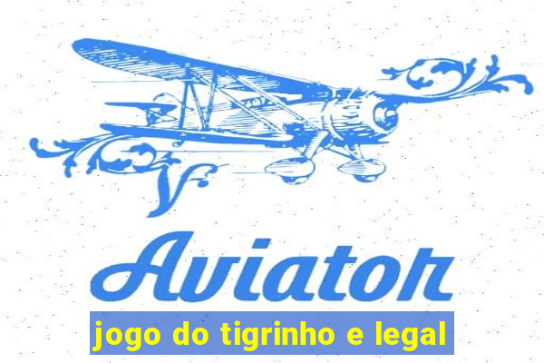 jogo do tigrinho e legal