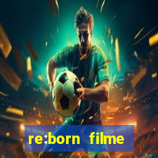 re:born filme completo dublado