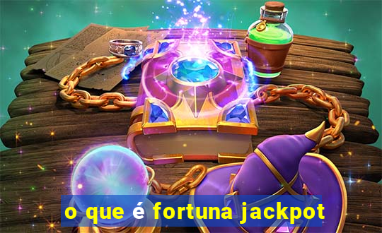 o que é fortuna jackpot