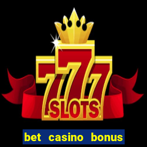 bet casino bonus sem deposito