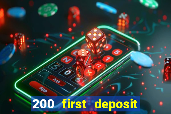 200 first deposit bonus casino