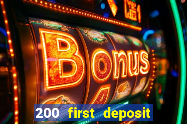 200 first deposit bonus casino