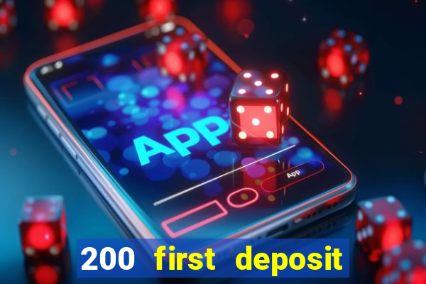 200 first deposit bonus casino