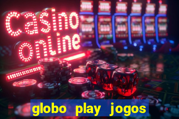 globo play jogos de futebol