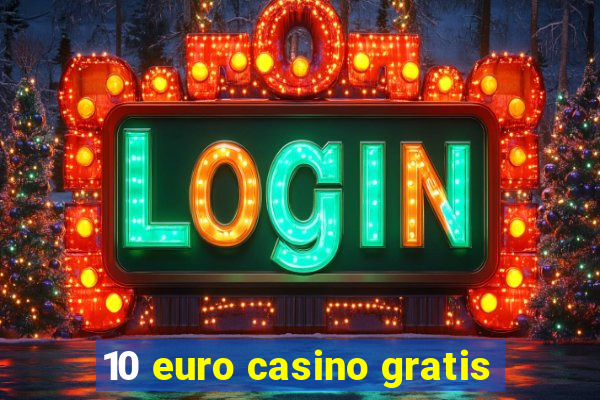 10 euro casino gratis