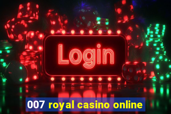 007 royal casino online