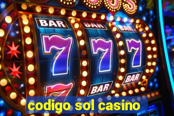 codigo sol casino