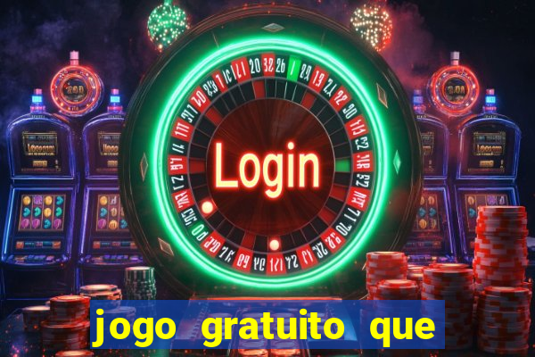 jogo gratuito que da dinheiro