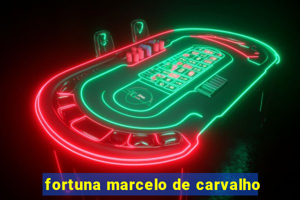 fortuna marcelo de carvalho