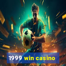 1999 win casino