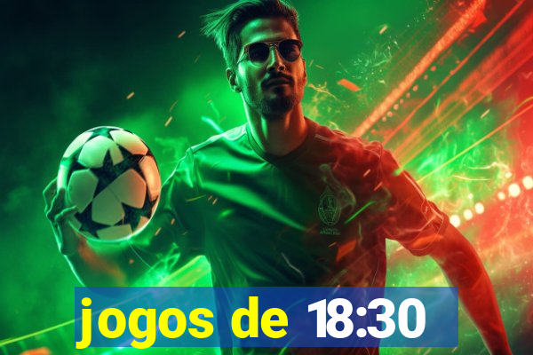 jogos de 18:30