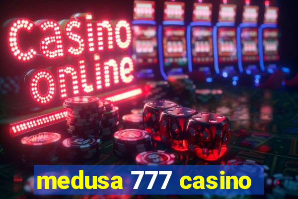 medusa 777 casino