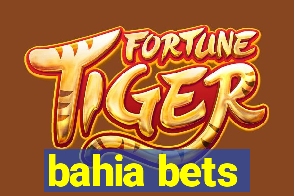 bahia bets