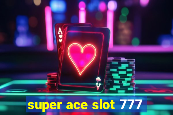 super ace slot 777