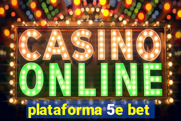 plataforma 5e bet