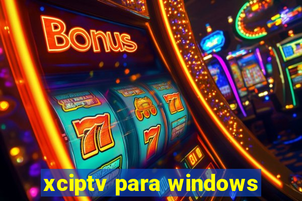 xciptv para windows