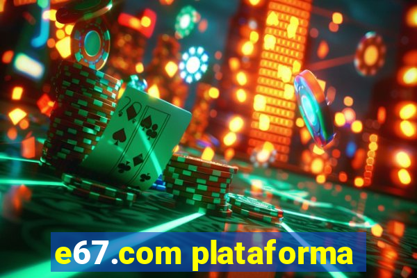 e67.com plataforma