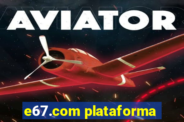 e67.com plataforma