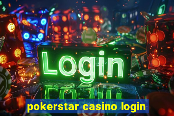 pokerstar casino login