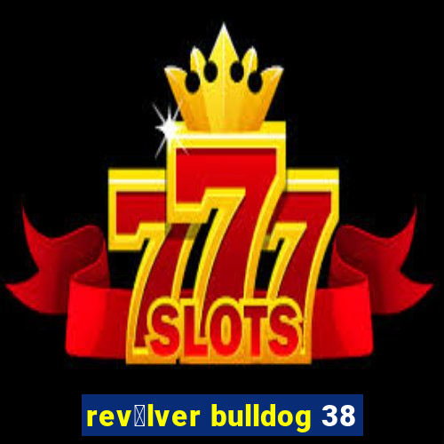 rev贸lver bulldog 38