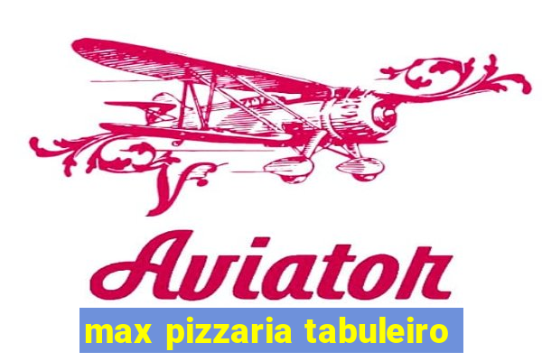 max pizzaria tabuleiro