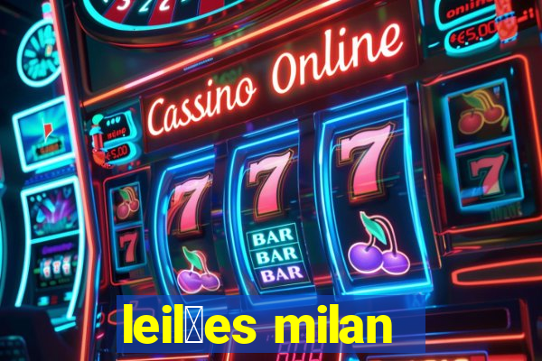 leil玫es milan