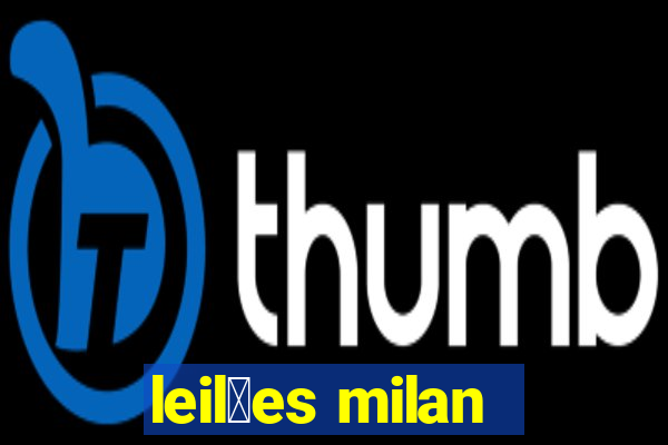 leil玫es milan