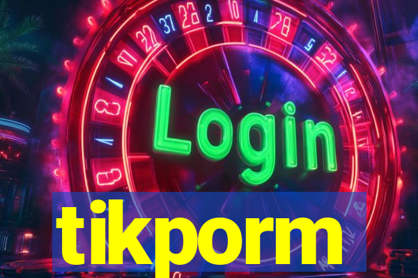 tikporm