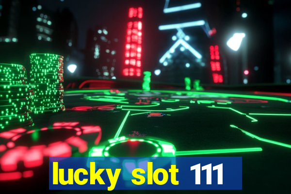 lucky slot 111