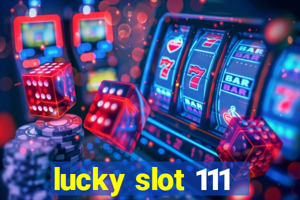 lucky slot 111