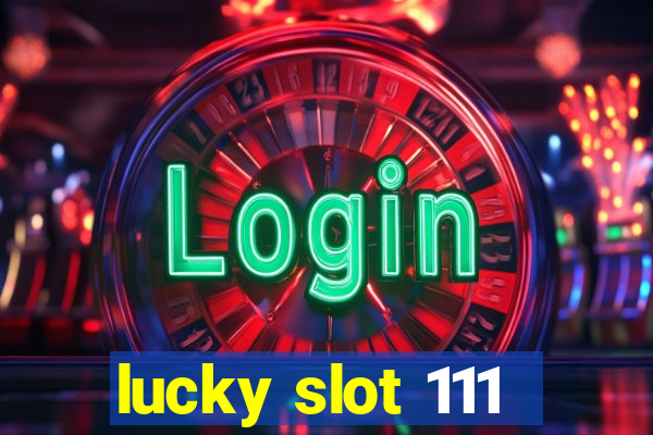 lucky slot 111