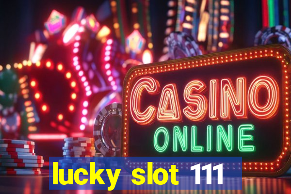 lucky slot 111