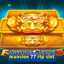 mansion 77 rtp slot