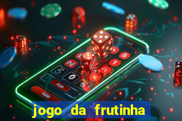 jogo da frutinha que paga dinheiro