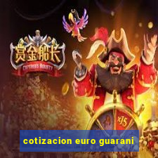 cotizacion euro guarani