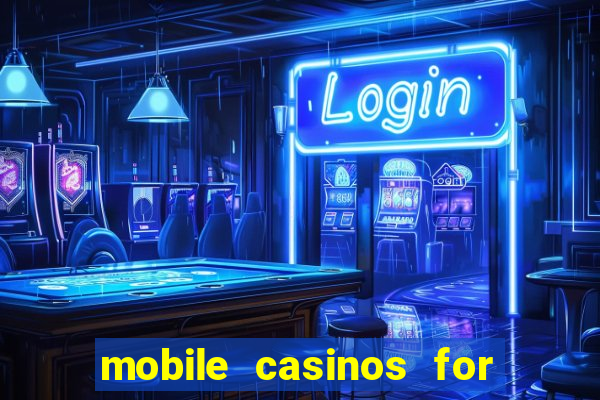 mobile casinos for real money