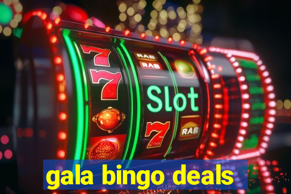 gala bingo deals