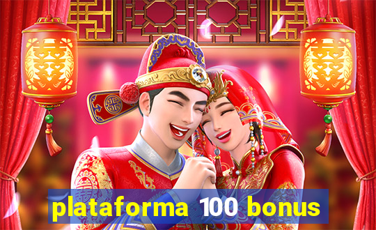 plataforma 100 bonus