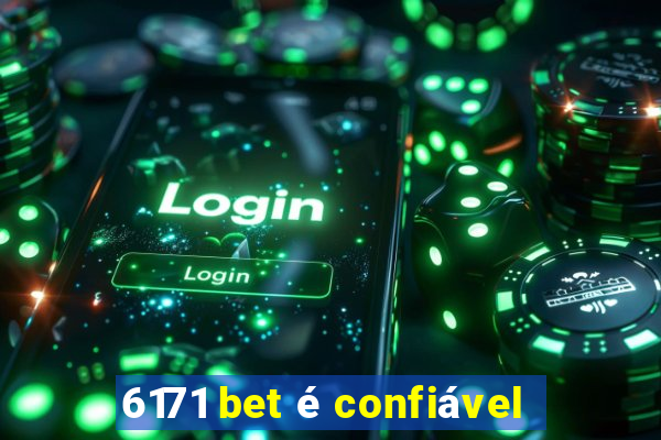 6171 bet é confiável