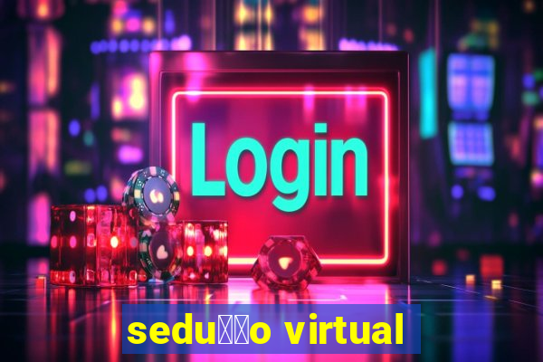 sedu莽茫o virtual