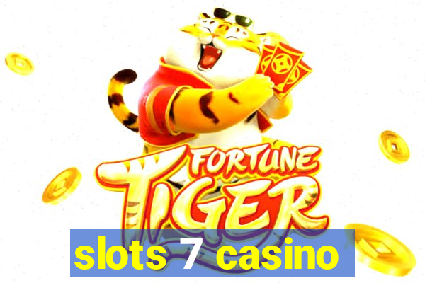 slots 7 casino