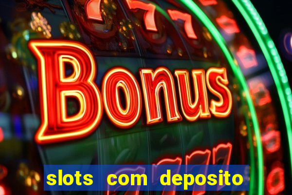 slots com deposito minimo de 1 real