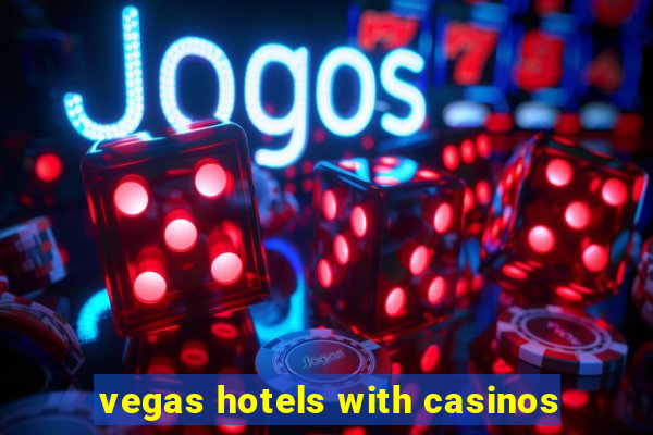 vegas hotels with casinos