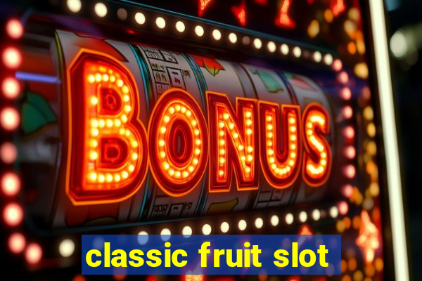 classic fruit slot