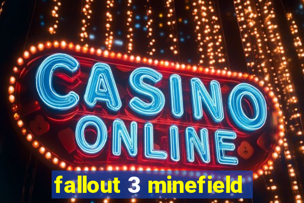 fallout 3 minefield