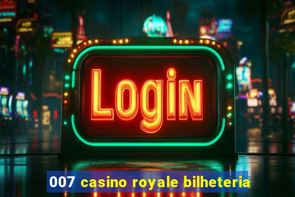 007 casino royale bilheteria