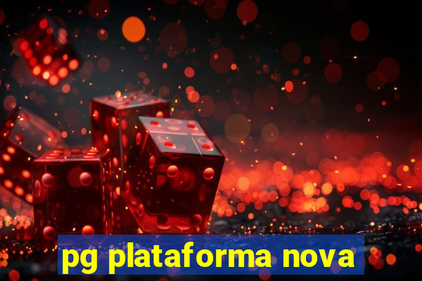 pg plataforma nova