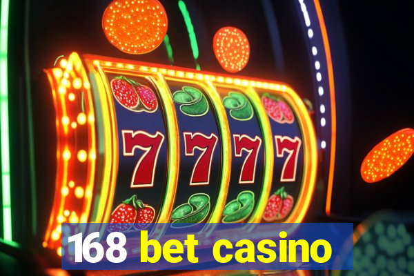 168 bet casino