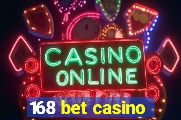 168 bet casino