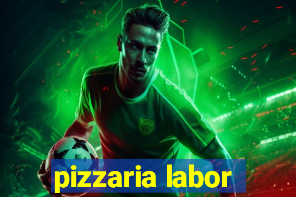 pizzaria labor